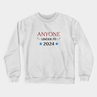 Anyone Under 70 Crewneck Sweatshirt